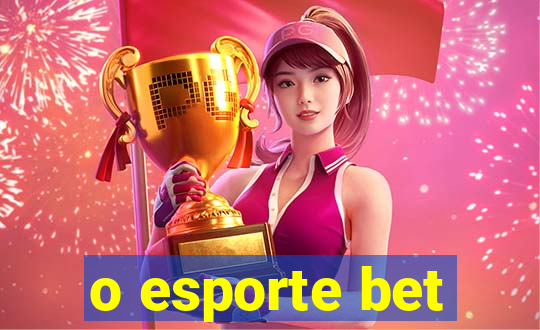 o esporte bet